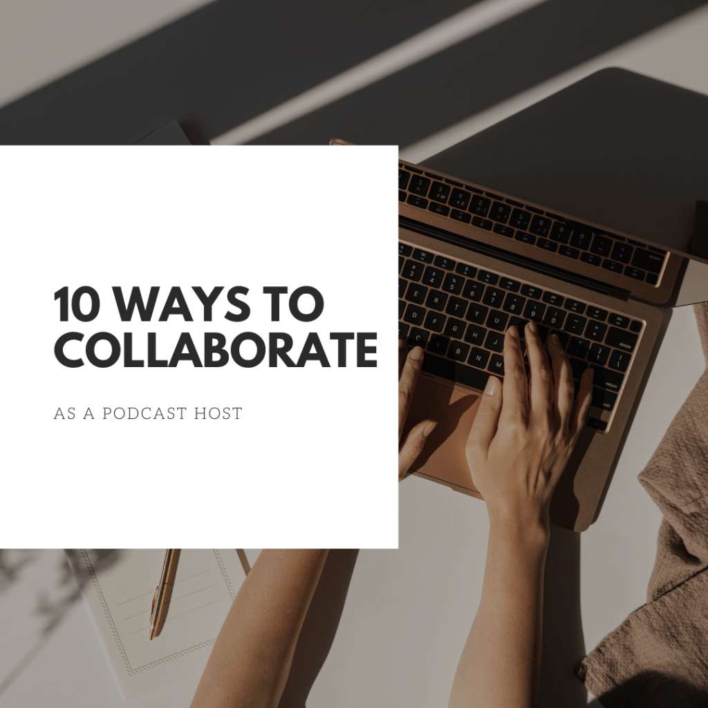 10 Ways to Collaborate as a Podcast&nbsp;Host