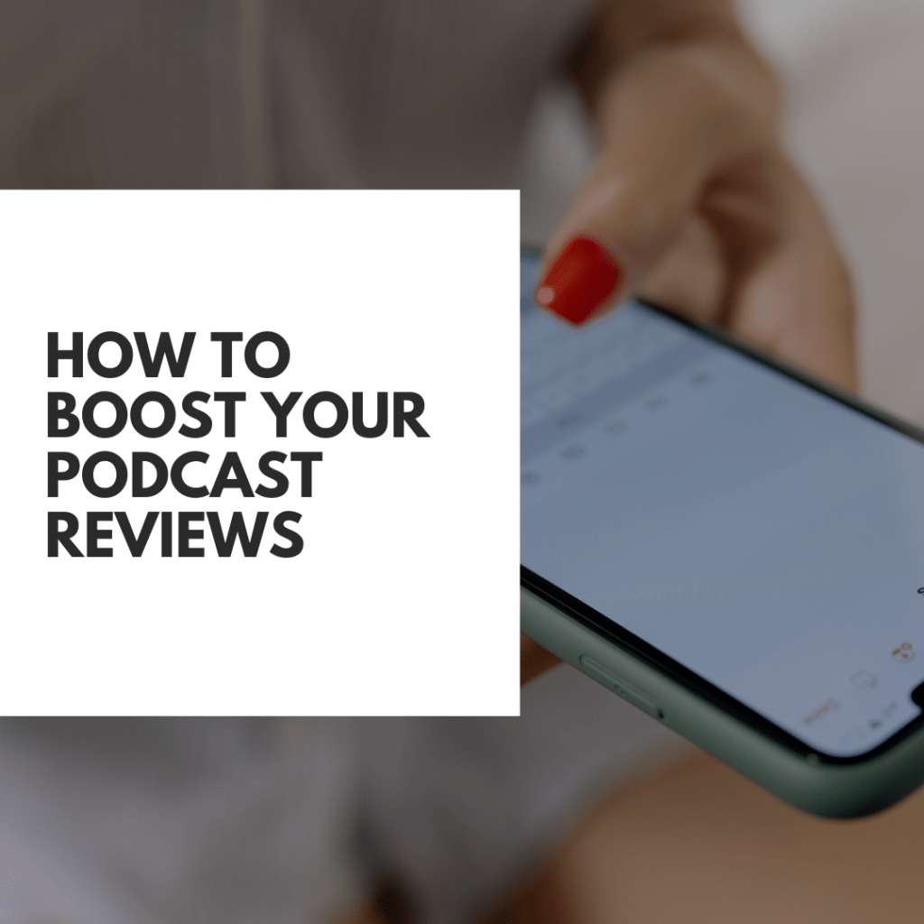 How to Boost Your Podcast&nbsp;Reviews